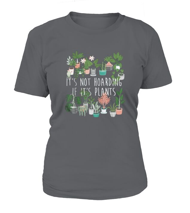 Its Not Hoarding If Its Plants Funny Gardening T-Shirt Woman