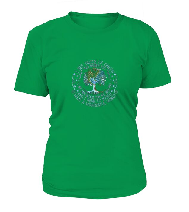 I see trees of green red roses too and i think to myself what a wonderful world T-Shirt Woman