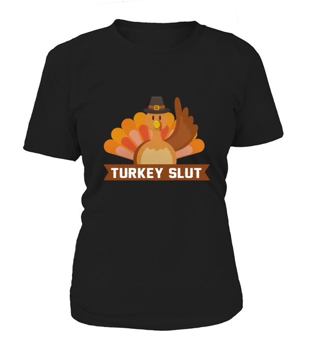 Turkey Slut T-Shirt funny saying sarcastic thanksgiving cool Women's T-Shirt