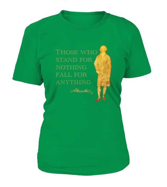 Alexander Hamilton Those Who Stand For Nothing Fall For Anything shirt T-Shirt Woman