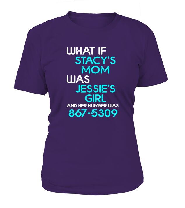 What if stacys mom was jessies girl and her number was 867 5309 T-Shirt Woman