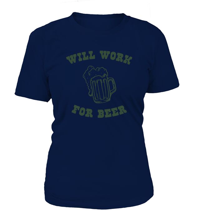 Will Work For Beer T-Shirt Woman