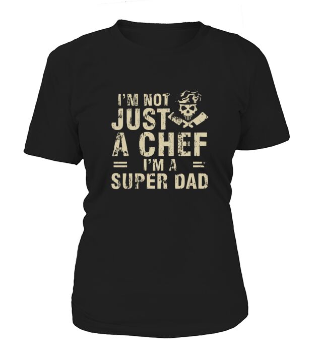 Tee-shirt chef - pas seulement un chef je suis un super papa T-Shirt Woman