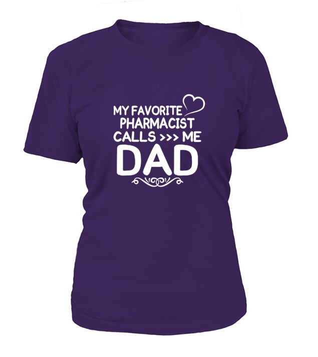 Best Family Jobs Gifts, Funny Works Gifts Ideas My Favorite PHARMACIST Call Me Dad T-Shirt Woman