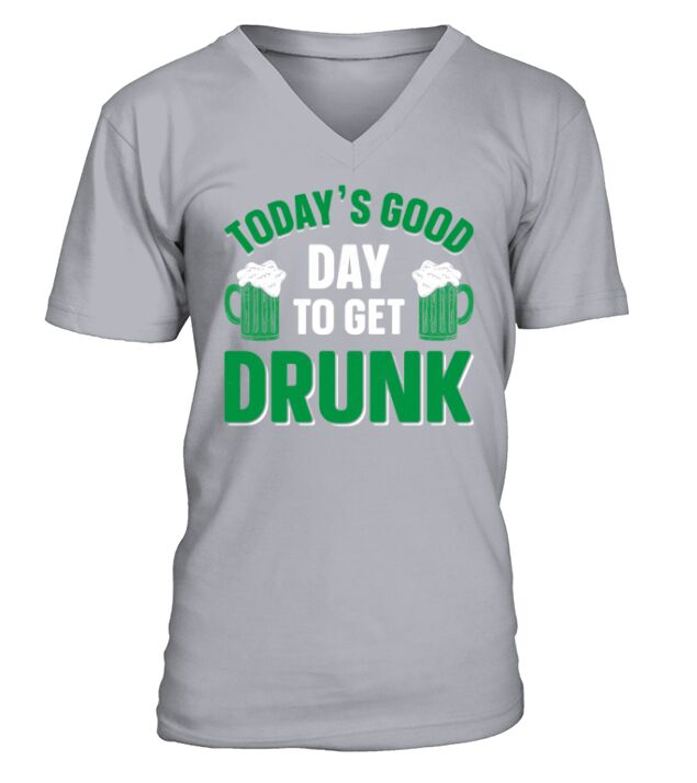 Todays good day to get drunk V-Neck T-shirt