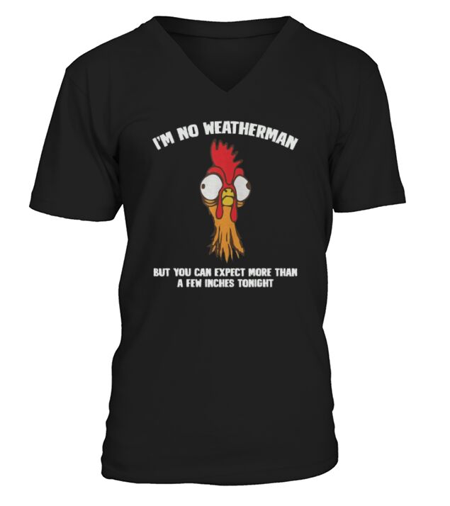 I’m No Weatherman-Funny Farmer Chicken V-Neck T-shirt