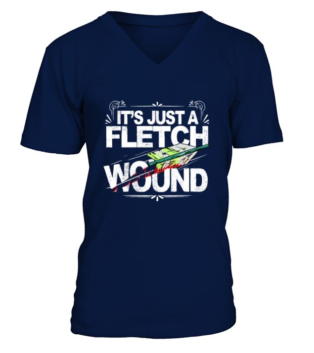 Its Just A Fletch Wound Funny Archer V-Neck T-shirt