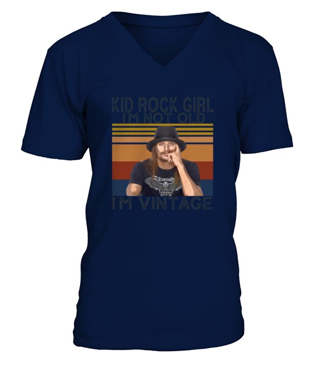 Kid Rock girl Im not old Im vintage V-Neck T-shirt