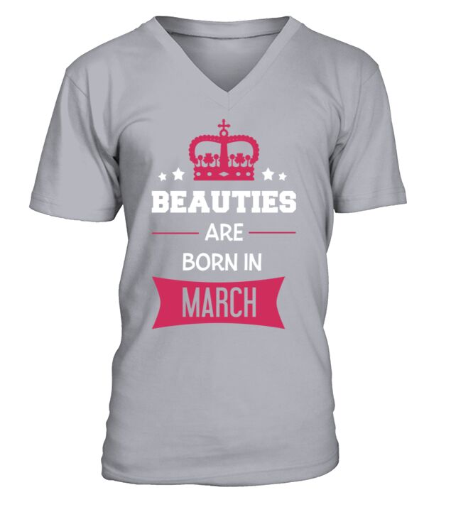 Beauties are born in March V-Neck T-shirt
