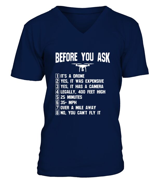 Before You Ask - Gift Shirt For Drone owners and Drone Pilot V-Neck T-shirt