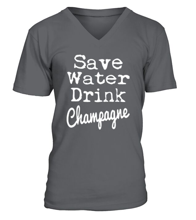 save water drink champagne T-Shirt V-Neck T-shirt