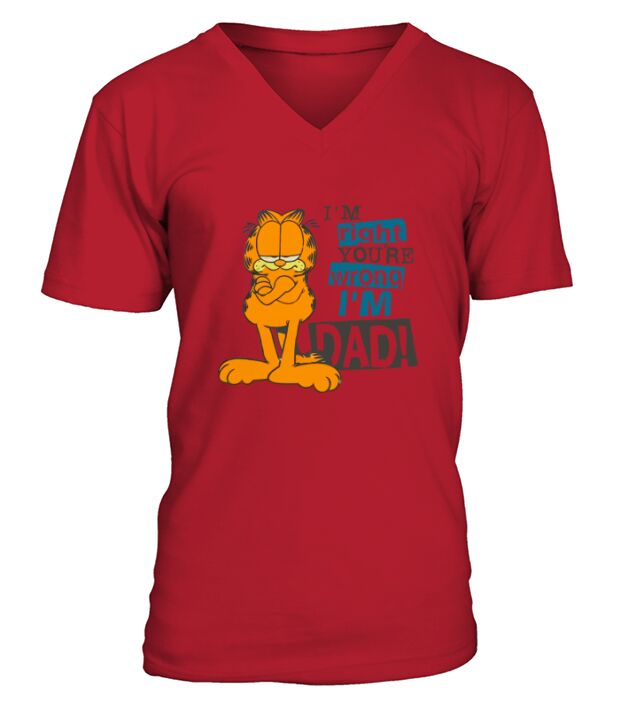 Garfield i’m right you’re wrong i’m dad shirt V-Neck T-shirt