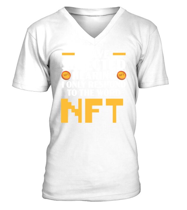 I Have Selected Hearing I Only Respond To NFT V-Neck T-shirt