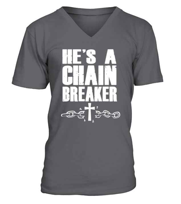 Hes a Chain Breaker Christian Religious T-shirt V-Neck T-shirt