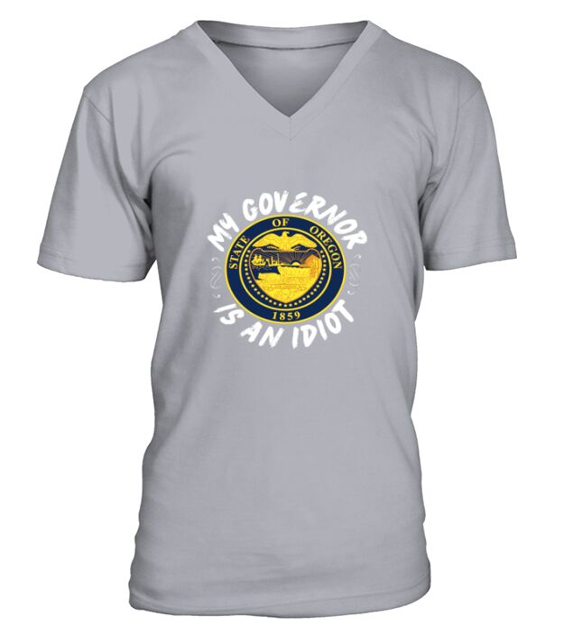 My Governor Is An Idiot Oregon V-Neck T-shirt