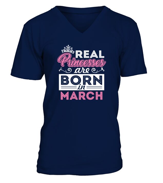 Real Princesses are Born in march V-Neck T-shirt