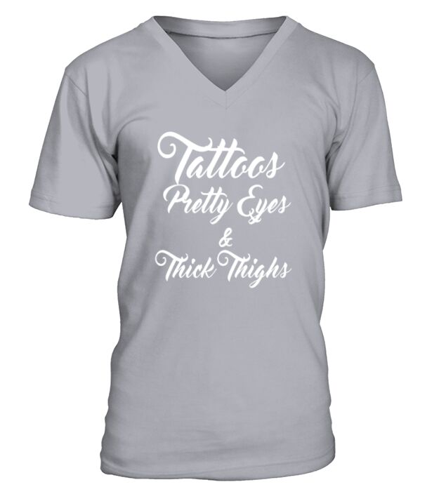 Tattoos Pretty Eyes Thick Thighs Shirt V-Neck T-shirt