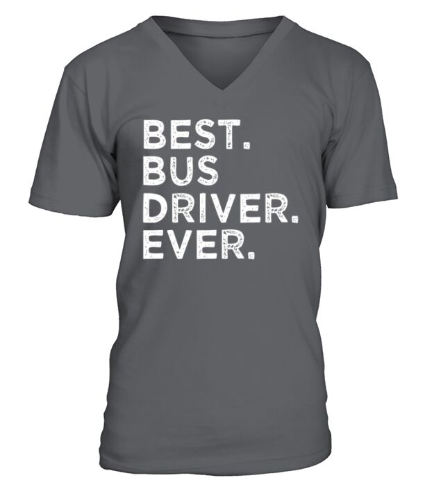 Best Bus Driver Ever T-Shirt V-Neck T-shirt