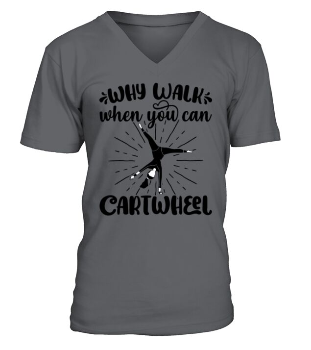 Why Walk When You Can Cartwheel Gymnastics Sport V-Neck T-shirt