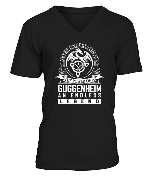 Never Underestimate The Power Of a GUGGENHEIM An Endless Legend Name Shirts V-Neck T-shirt