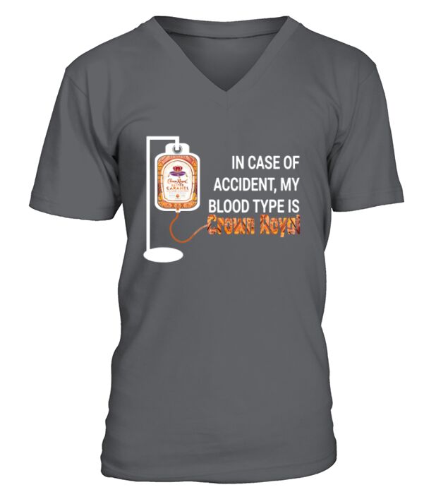 In case of accident my blood type is Crown Royal V-Neck T-shirt
