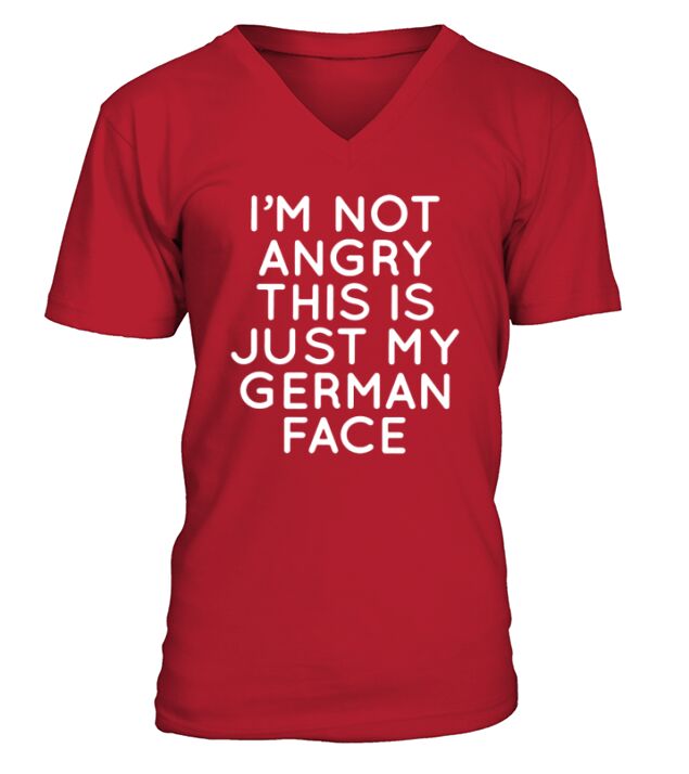 I’m not angry this is just my German face t-shirt V-Neck T-shirt