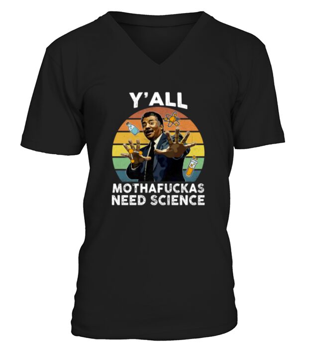 Vintage Y’all Motha-fuckas Need Science Neil Degrasse Tyson V-Neck T-shirt