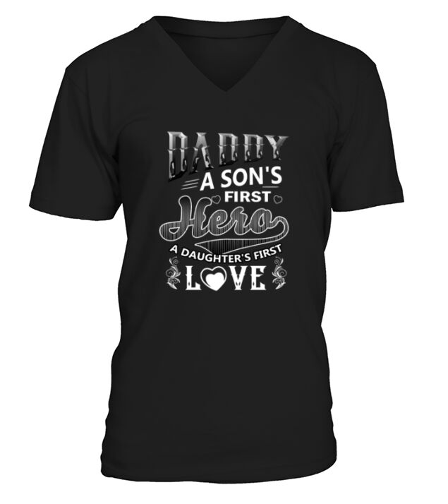 Daddy A Sons First Hero A Daughters First Love V-Neck T-shirt