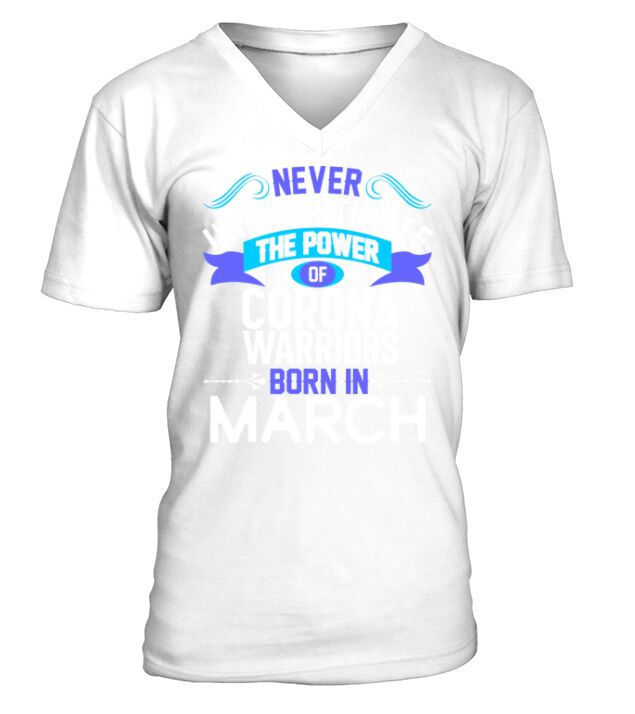Never Underestimate The Power WOMEN BORN IN MARCH V-Neck T-shirt