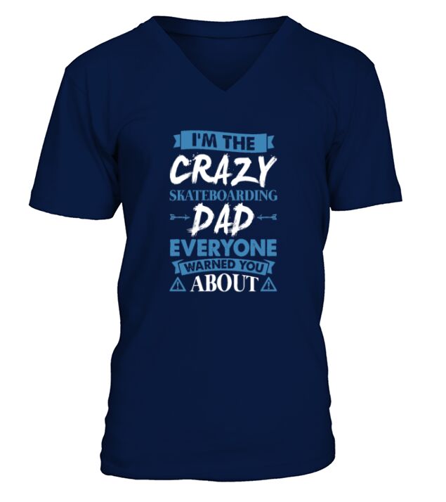 Crazy Skateboarding Dad Everyone Warned V-Neck T-shirt