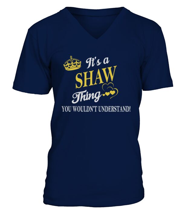 SHAW Shirts - Its a SHAW Thing You Wouldnt Understand Name Shirts V-Neck T-shirt