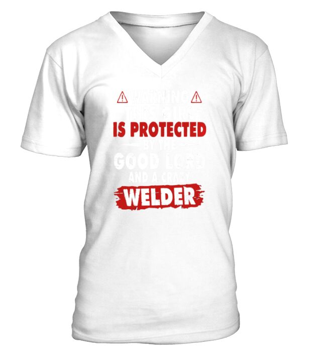 Warning This Girl Is Protected By A Crazy Welder V-Neck T-shirt