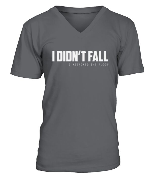 I didnt fall I attacked the floor V-Neck T-shirt