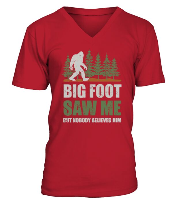 Bigfoot T-shirt Bigfoot Saw Me But Nobody Believes Him Tee V-Neck T-shirt