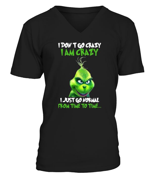 Grinch Christmas I Dont Go Crazy I Am Crazy - Ladies V-Neck V-Neck T-shirt