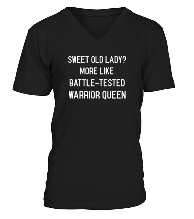 Sweet Old Lady More Like Battle Tested Warrior Queen V-Neck T-shirt