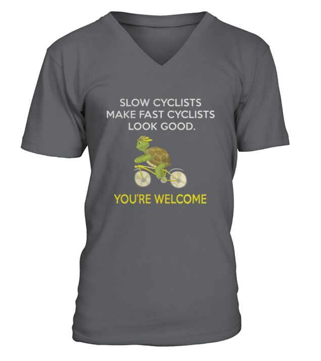 CYCLING  SLOW CYCLIST MAKE FAST CYCLISTS LOOK GOOD V-Neck T-shirt