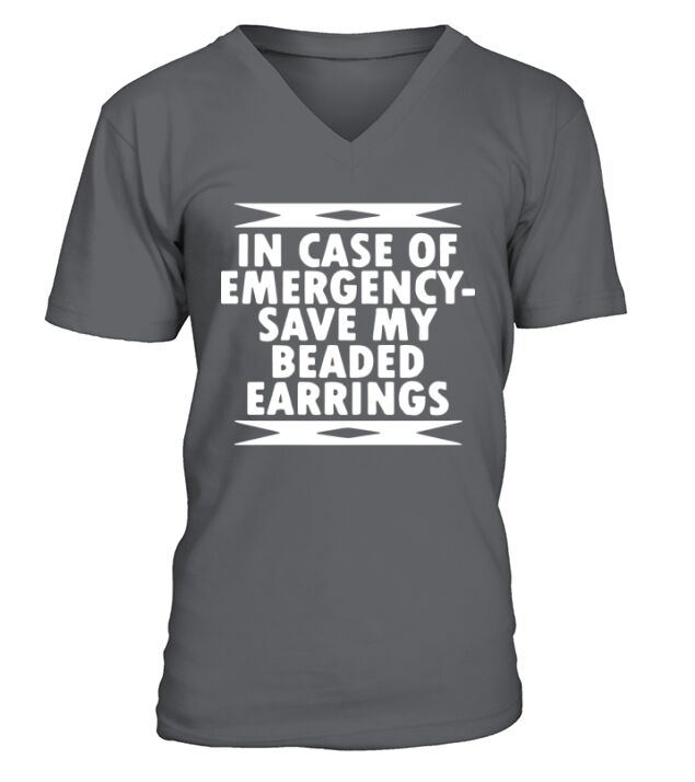 In Case Of Emergency Save My Beaded Earrings. V-Neck T-shirt