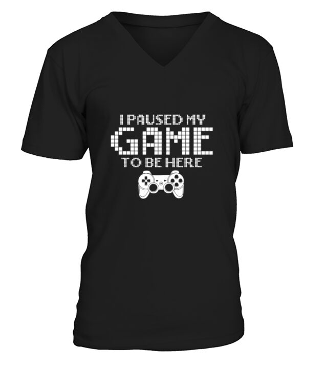 I paused my game to be here teens kids funny gift V-Neck T-shirt