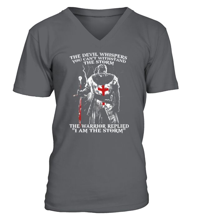 The Devil Whipers You Cant Withstand The Storm The Warrior Replied I Am The Storm V-Neck T-shirt