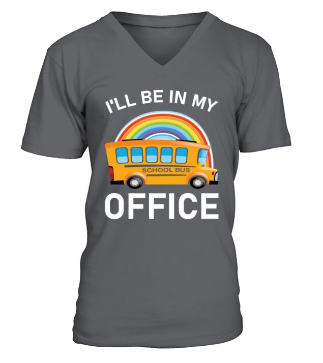 Ill Be in my Office Bus Driver - School Bus V-Neck T-shirt