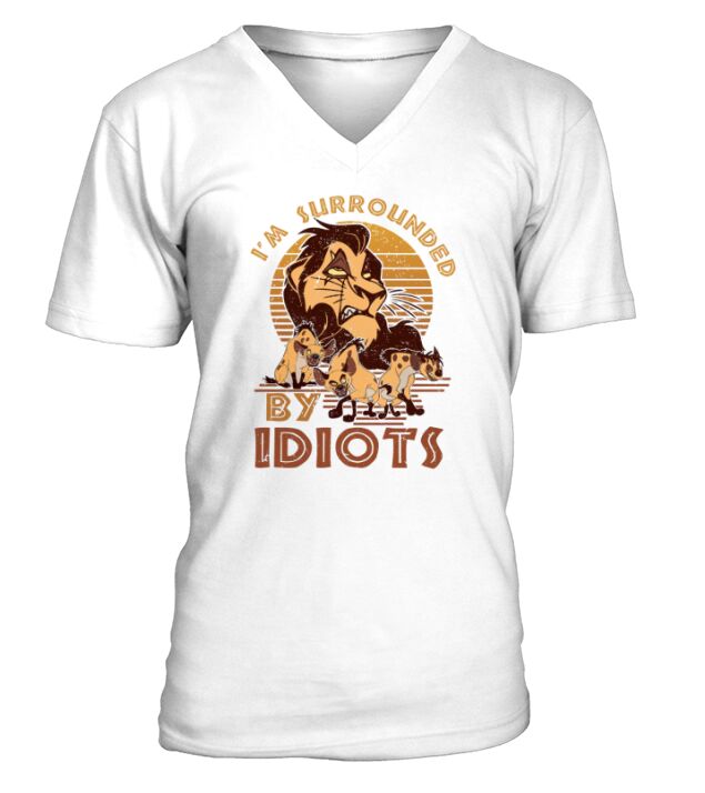Hyena Lion King I’m Surrounded By Idiots Vintage V-Neck T-shirt