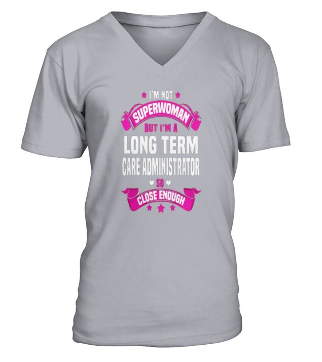 Long Term Care Administrator T-Shirts V-Neck T-shirt