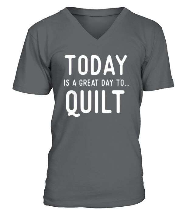 Great Quilting T Shirts. Gifts for Quilters. Quilt Today. V-Neck T-shirt