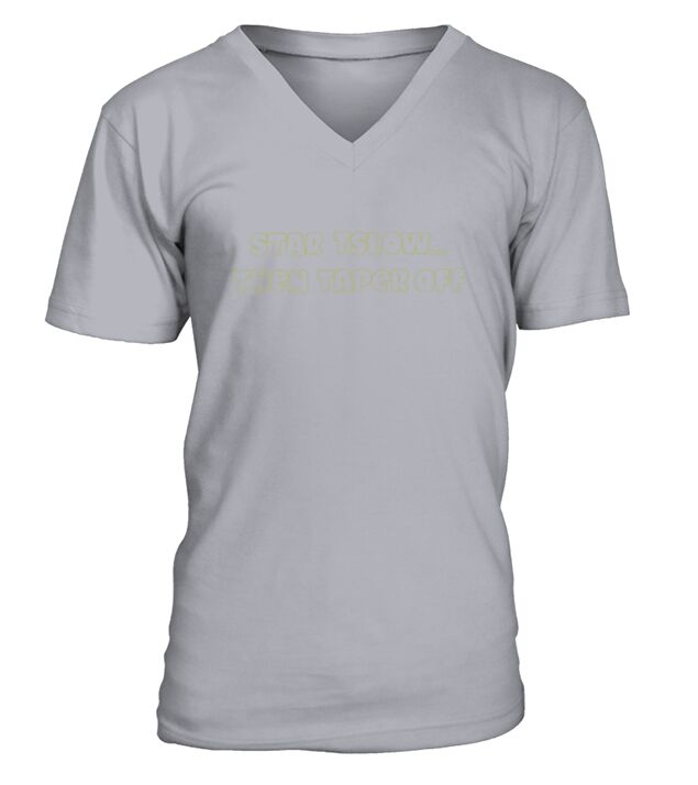 Start Slow Then Taper Off V-Neck T-shirt