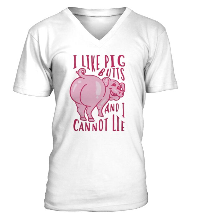 I Like Pig Butts And I Cannot Lie - I Heart Pork Shirt Gift V-Neck T-shirt