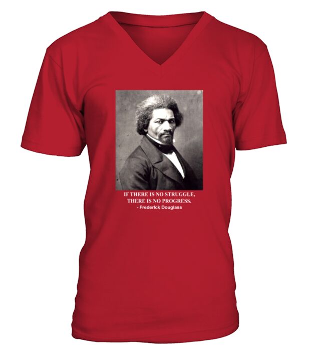Frederick Douglass If There Is No Struggle There Is No Progress V-Neck T-shirt