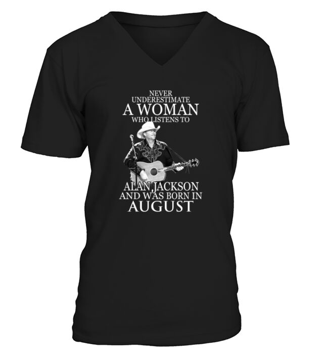 A Woman Who Listens To Alan Jackson And Was Born In August V-Neck T-shirt