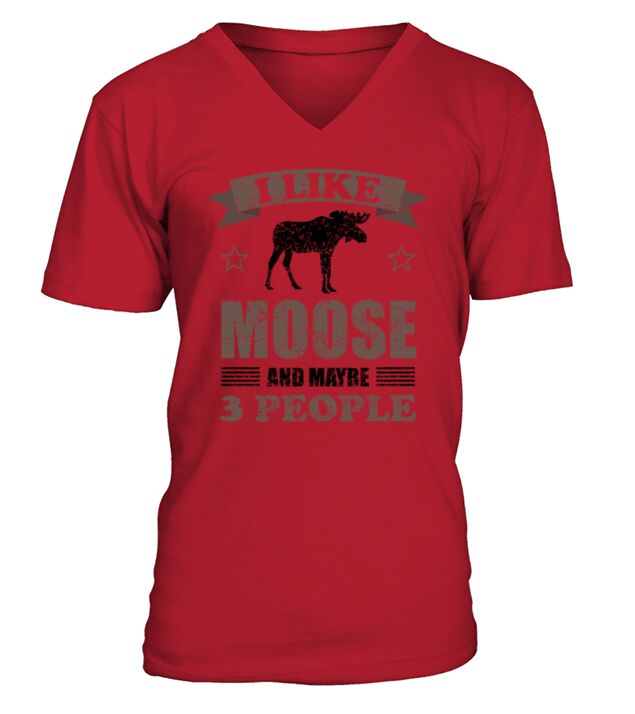 Moose Deer Forest Animal Lovers Quote Gift V-Neck T-shirt
