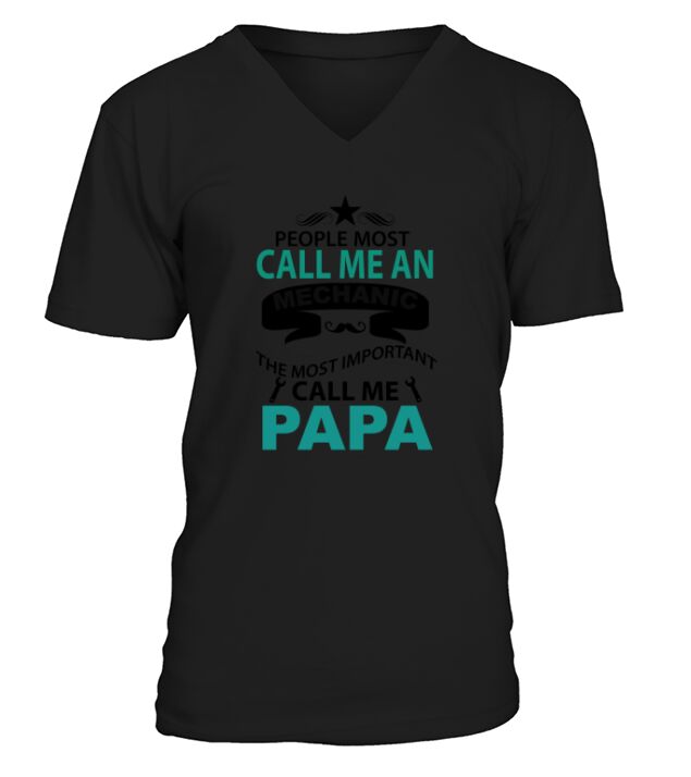 People call me an Mechanic The most important call me Papa V-Neck T-shirt